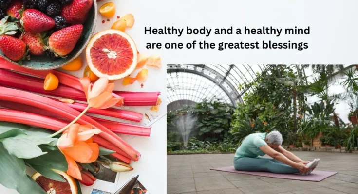 Healthy body and a healthy mind are one of the greatest blessings