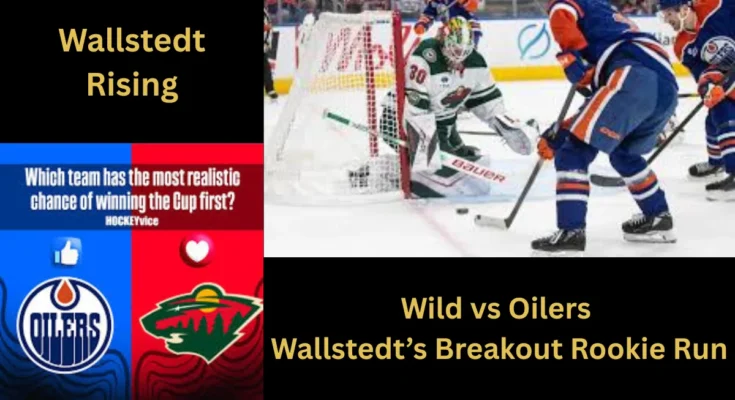 Wild vs Oilers Wallstedt’s Breakout Rookies Run Becomes a Key Story for the Wlid Wild vs Oilers Wallstedt’s Breakout Rookies Run Becomes a Key Story for the Wlid