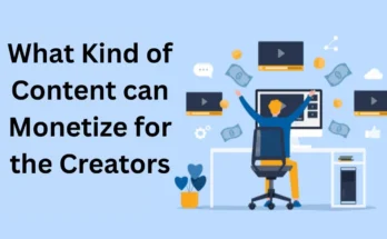 What Kind of Content can Monetize for the Creators