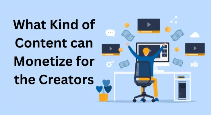 What Kind of Content can Monetize for the Creators