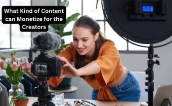 What Kind of Content can Monetize for the Creators