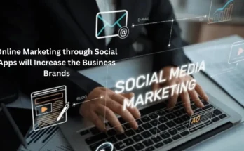 Online Marketing through Social Apps will Increase the Business Brands Online Marketing through Social Apps will Increase the Business Brands