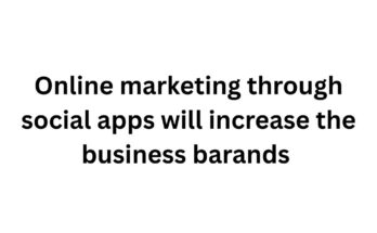 Online marketing through social apps will increase the business barands