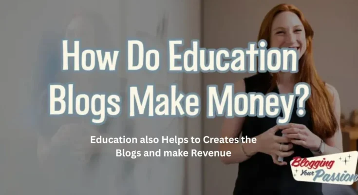Education also Helps to Creates the Blogs and make Revenue
