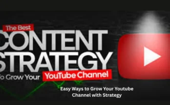 Easy Ways to Grow Your Youtube Channel with Strategy