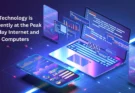 Technology is Currently at the Peak Today Internet and Computers